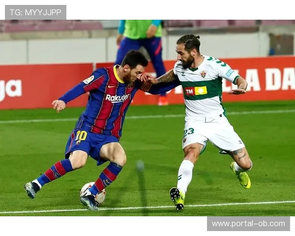 埃尔切1-3巴萨全场对攻，主队虽败仍显韧性